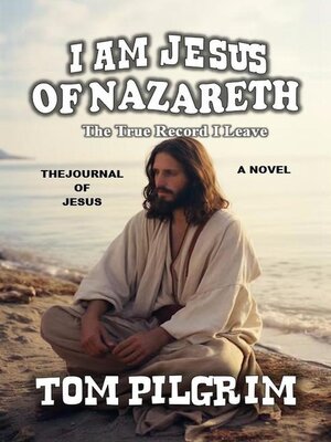 cover image of I Am Jesus of Nazareth--The True Record I Leave--A Novel